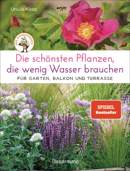 Produktbild: Die schönsten Pflanzen, die wenig Wasser brauchen für Garten, Balkon und Terrasse - 66 trockenheitsverträgliche Stauden, Sträucher, Gräser und Blumen, die heiße Sommer garantiert überleben | Ursula Kopp