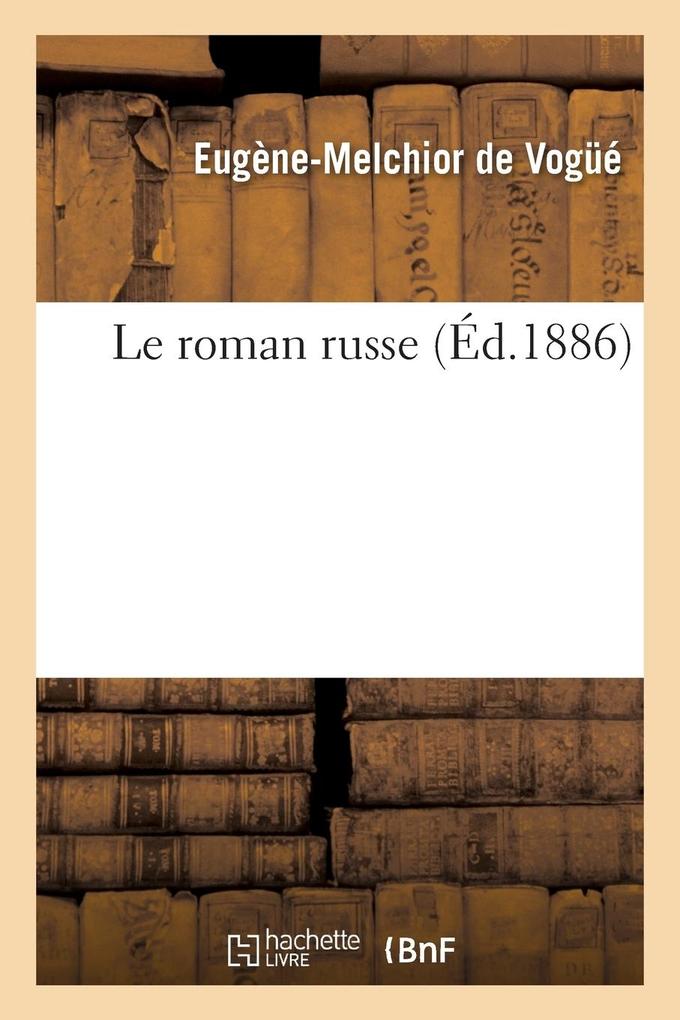 Produktbild: Le Roman Russe | Eugène-Melchior Vogué