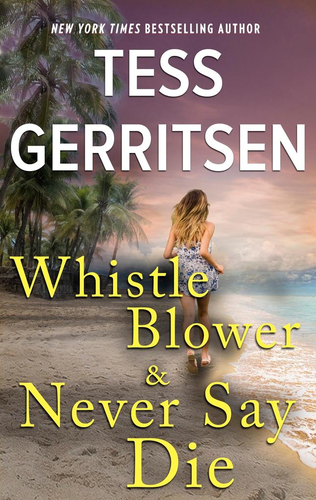 Produktbild: Whistleblower & Never Say Die | Tess Gerritsen