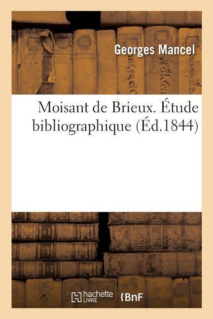 Moisant de Brieux. Étude Bibliographique als Taschenbuch