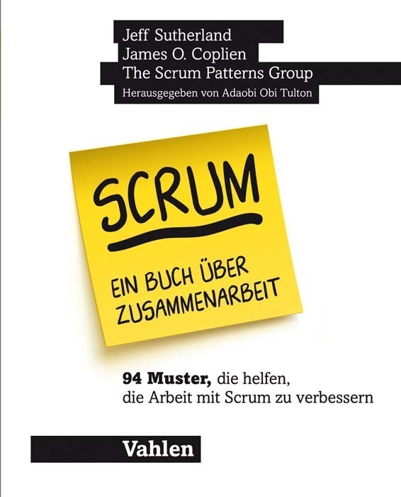 Produktbild: Scrum - ein Buch über Zusammenarbeit | Jeff Sutherland, James O. Coplien, Lachlan Heasman, Mark den Hollander, Cesário Oliveira Ramos