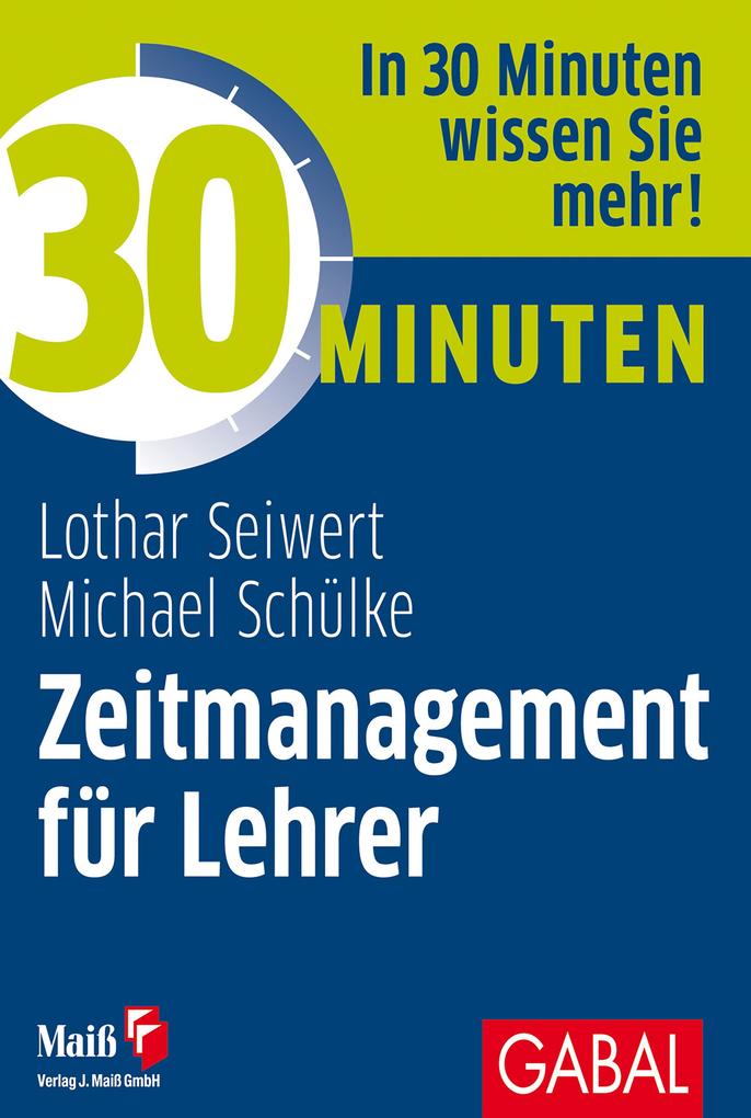 Produktbild: 30 Minuten Zeitmanagement für Lehrer | Michael Schülke, Lothar Seiwert