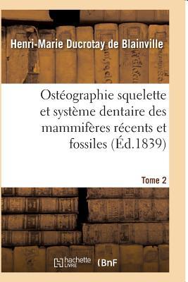 Ostéographie Comparée Du Squelette Et Du Système Dentaire Des Mammifères Tome 2 als Taschenbuch