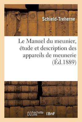 Le Manuel du meunier, étude et description des appareils de meunerie als Taschenbuch