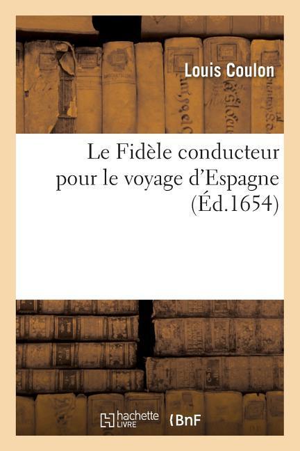 Le Fidèle Conducteur Pour Le Voyage d'Espagne als Taschenbuch