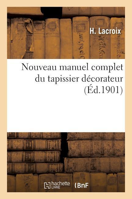 Nouveau Manuel Complet Du Tapissier Décorateur als Taschenbuch