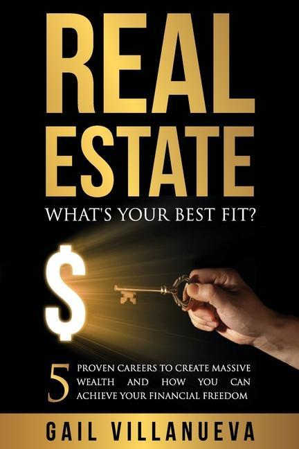 Real Estate-What's Your Best Fit?: 5 Proven Careers To Create Massive Wealth and How You Can Achieve Your Financial Freedom als Taschenbuch