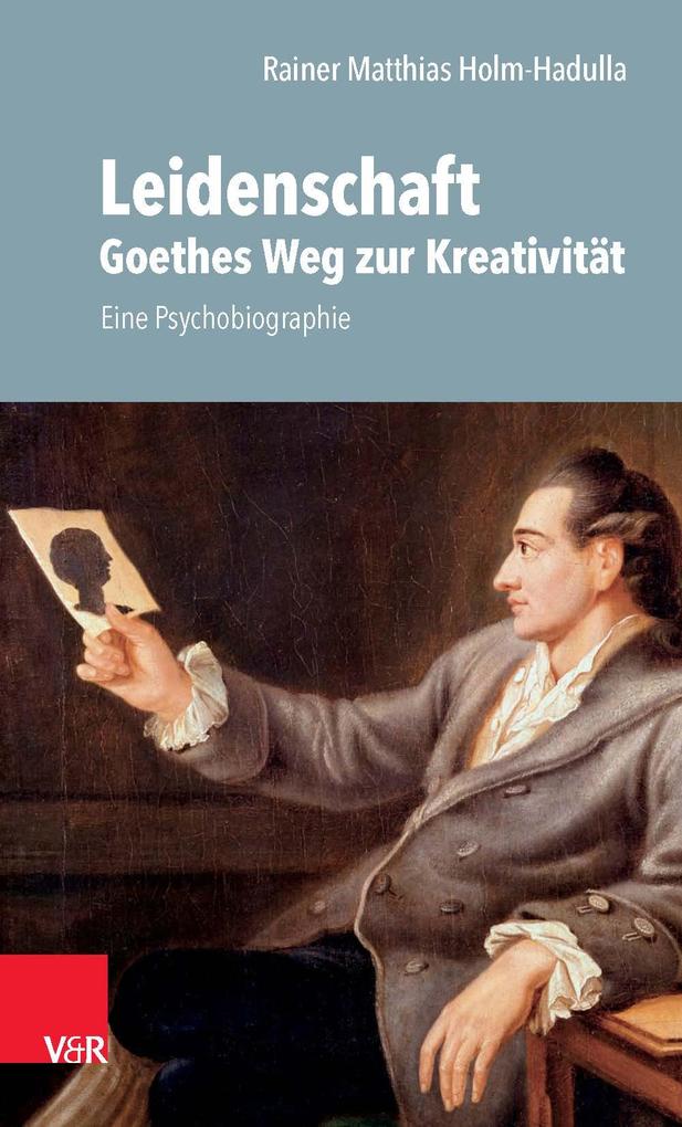 Produktbild: Leidenschaft: Goethes Weg zur Kreativität | Rainer M. Holm-Hadulla