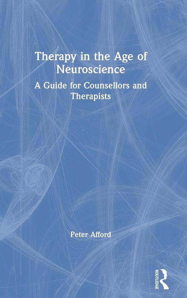 Produktbild: Therapy in the Age of Neuroscience | Peter Afford