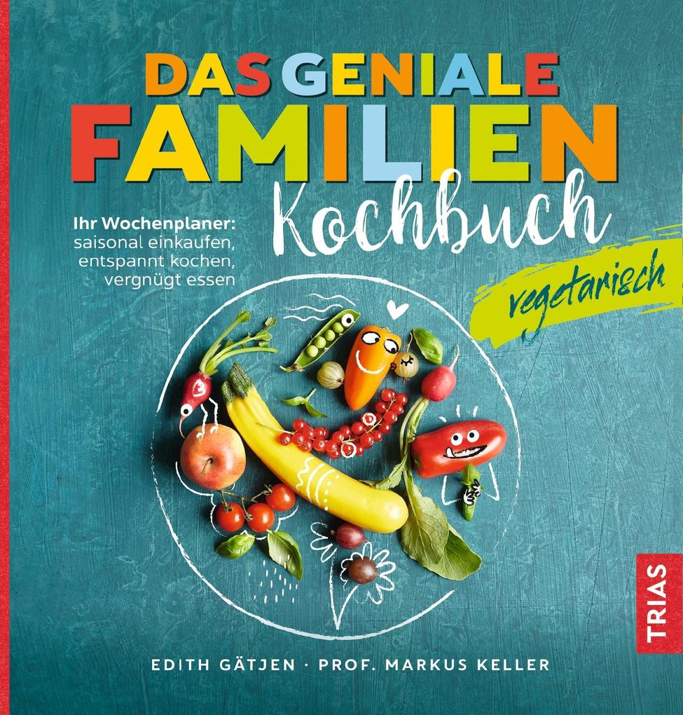 Produktbild: Das geniale Familienkochbuch vegetarisch | Edith Gätjen, Markus H. Keller