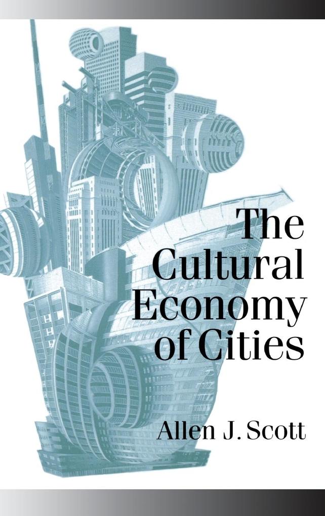 Produktbild: The Cultural Economy of Cities | Allen J Scott, Scott
