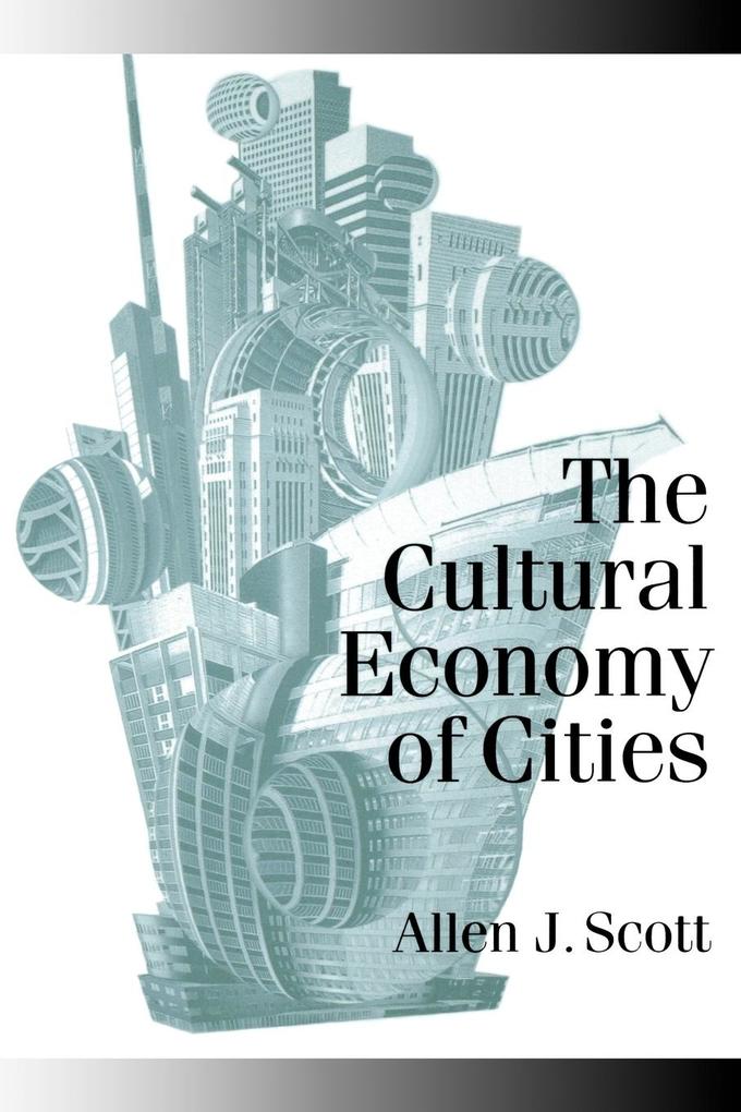 Produktbild: The Cultural Economy of Cities | Allen J Scott, Scott