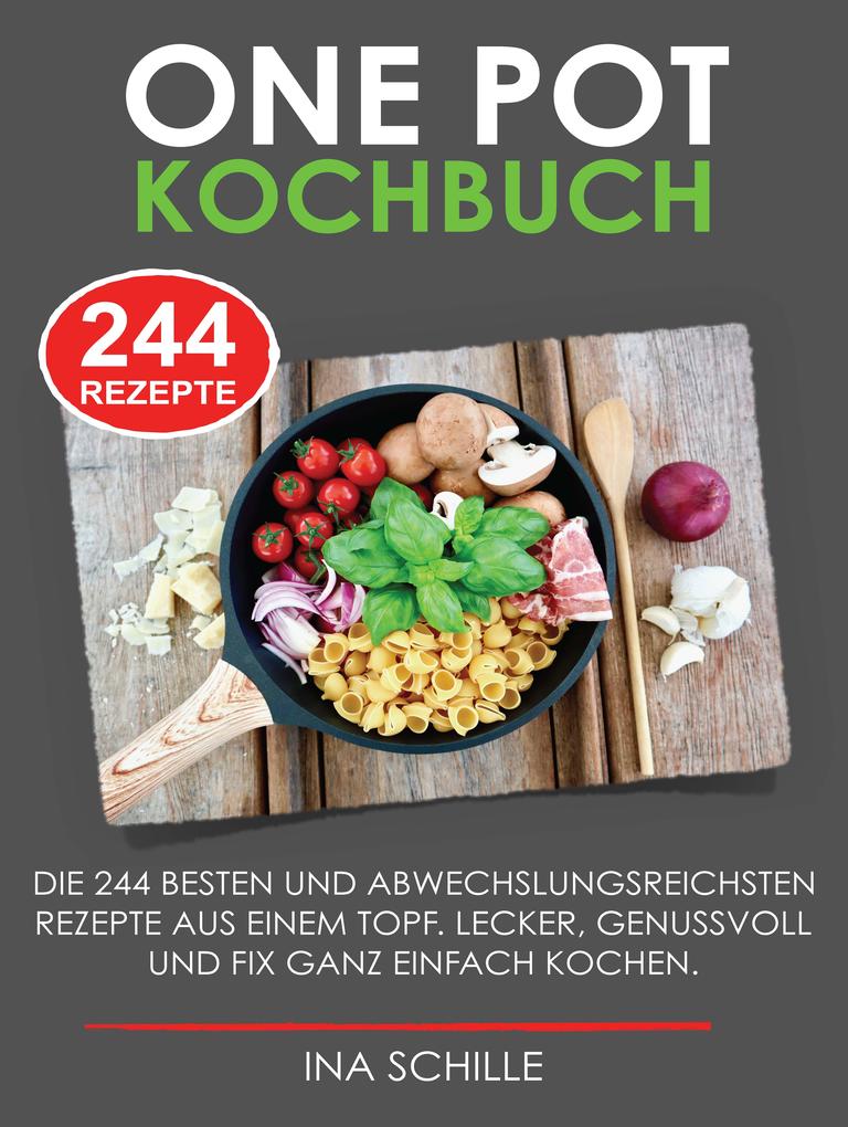 Produktbild: ONE POT Kochbuch mit 244 leckeren Rezepten | Ina Schille