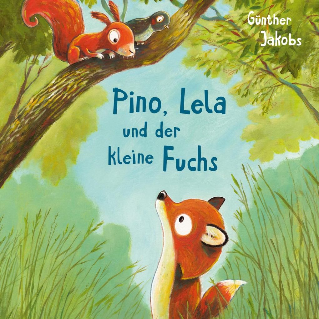 Produktbild: Pino und Lela 2: Pino, Lela und der kleine Fuchs | Günther Jakobs