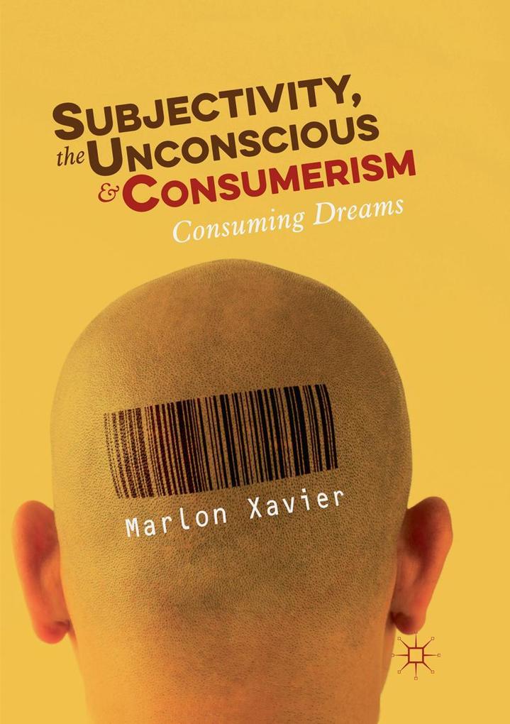 Produktbild: Subjectivity, the Unconscious and Consumerism | Marlon Xavier