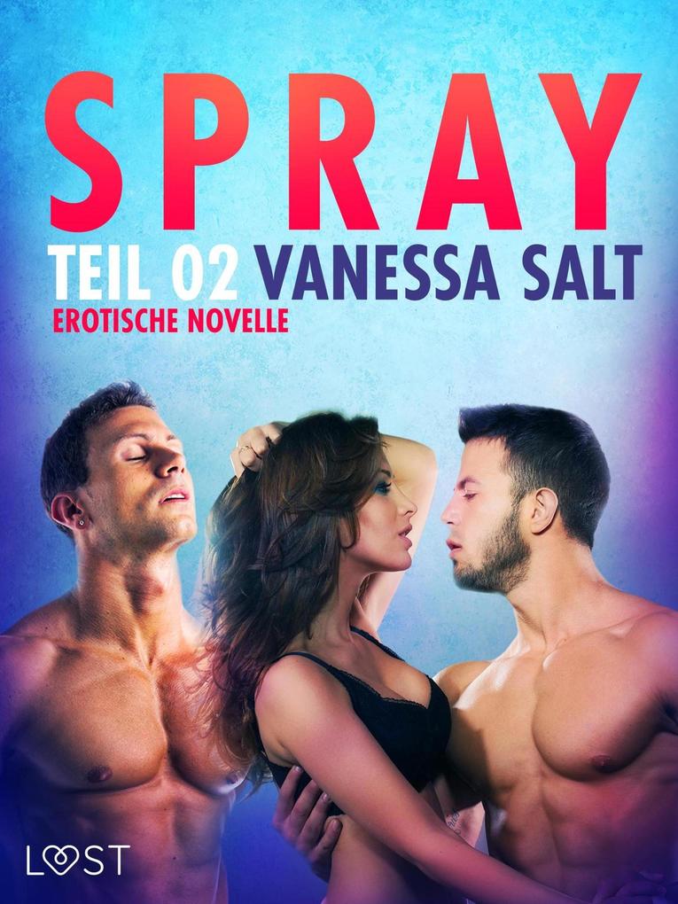 Produktbild: Spray - Teil 2: Erotische Novelle | Vanessa Salt