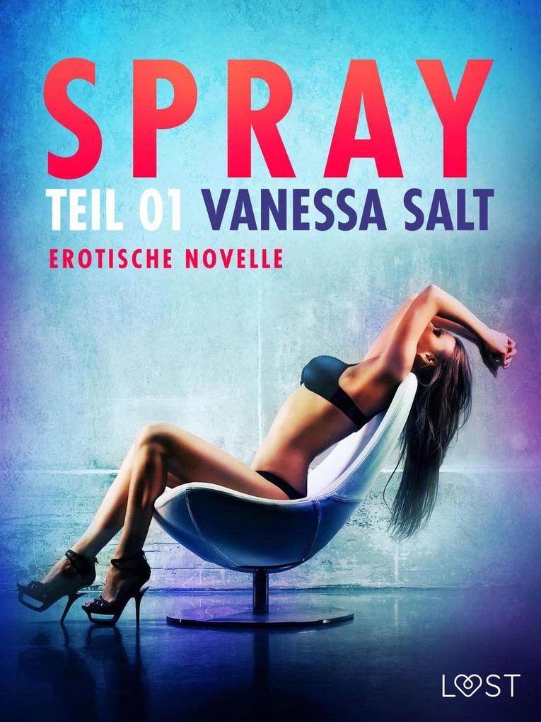 Produktbild: Spray - Teil 1: Erotische Novelle | Vanessa Salt