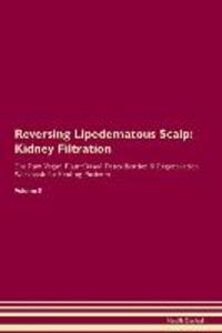 Reversing Lipedematous Scalp: Kidney Filtration The Raw Vegan Plant-Based Detoxification & Regeneration Workbook for Healing Patients. Volume 5 als Taschenbuch