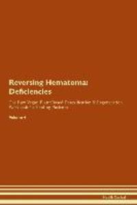 Reversing Hematoma: Deficiencies The Raw Vegan Plant-Based Detoxification & Regeneration Workbook for Healing Patients. Volume 4 als Taschenbuch