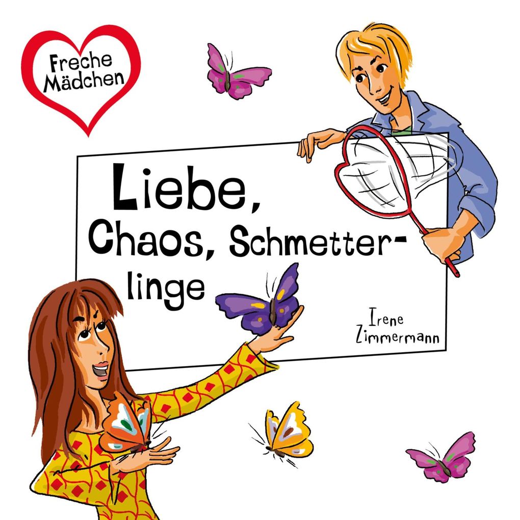 Produktbild: Freche Mädchen: Liebe, Chaos, Schmetterlinge | Irene Zimmermann