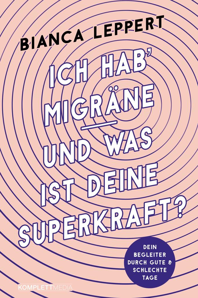 Produktbild: Ich hab' Migräne - Und was ist deine Superkraft? | Bianca Leppert