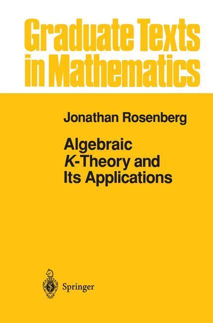 Weitere Ansicht: Algebraic K-Theory and Its Applications | Jonathan Rosenberg