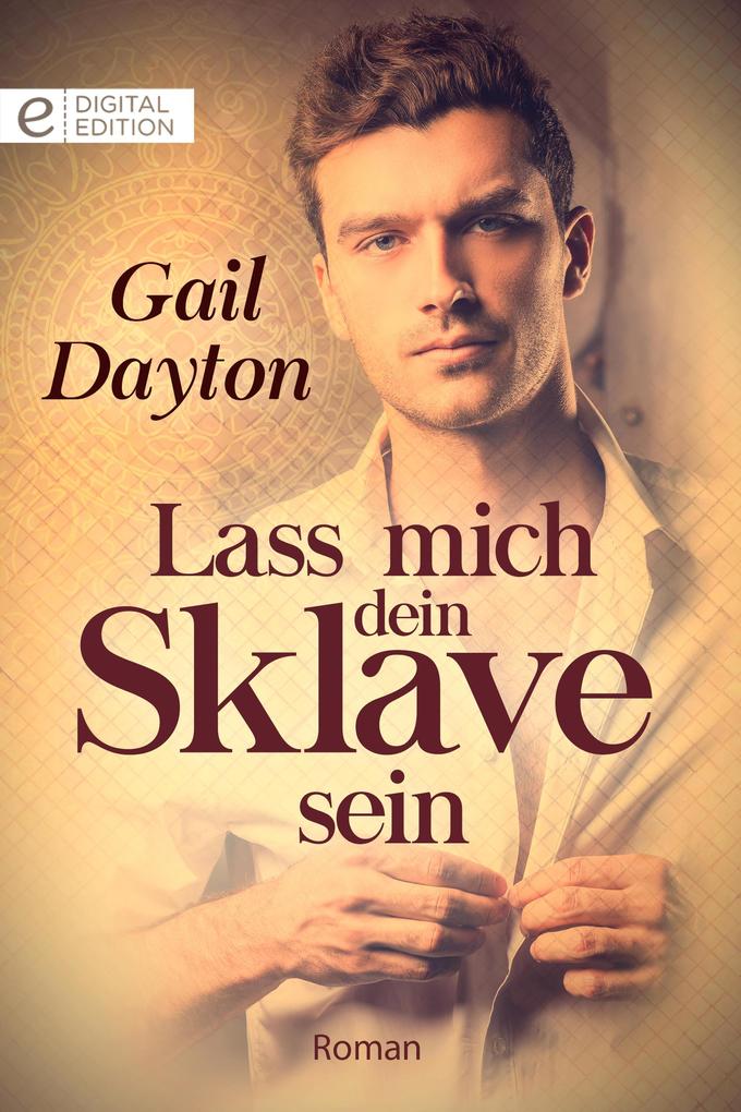 Produktbild: Lass mich dein Sklave sein | Gail Dayton