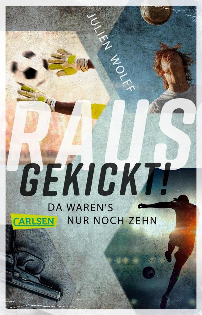 Produktbild: Rausgekickt! Da waren's nur noch zehn | Julien Wolff