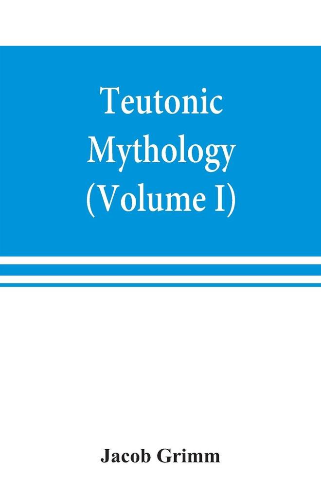 Produktbild: Teutonic mythology (Volume I) | Jacob Grimm