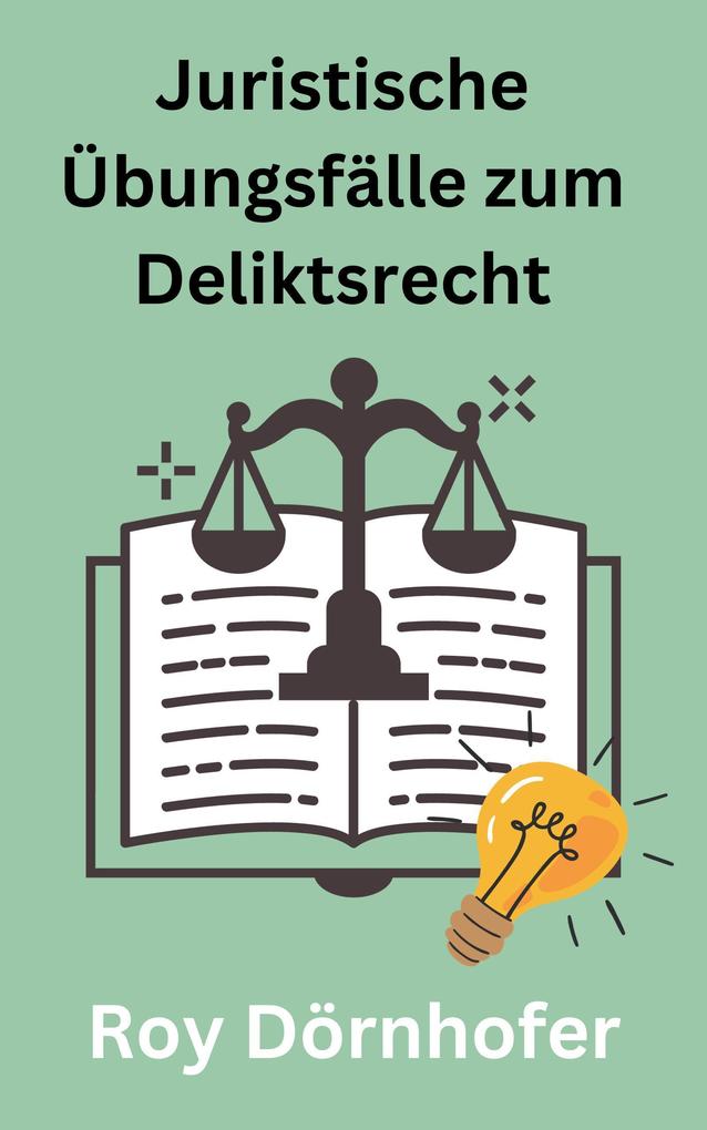 Produktbild: Juristische Übungsfälle zum Deliktsrecht | Roy Dörnhofer