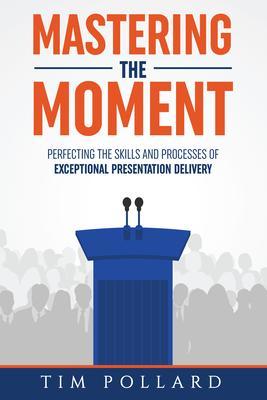 Produktbild: Mastering the Moment | Tim Pollard