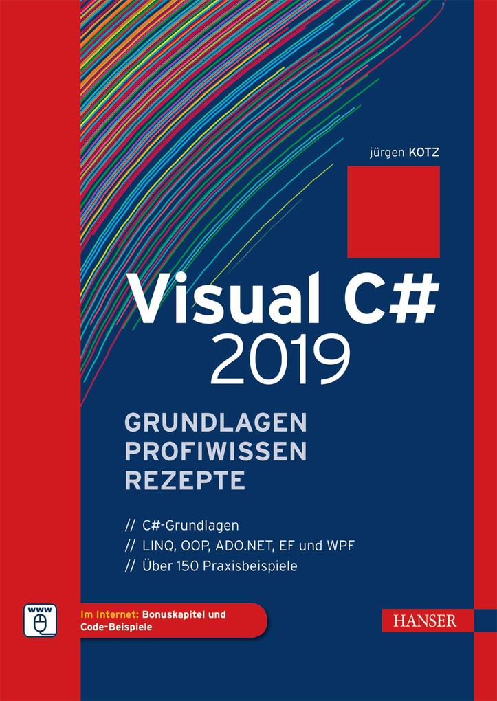 Produktbild: Visual C# 2019 - Grundlagen, Profiwissen und Rezepte | Jürgen Kotz