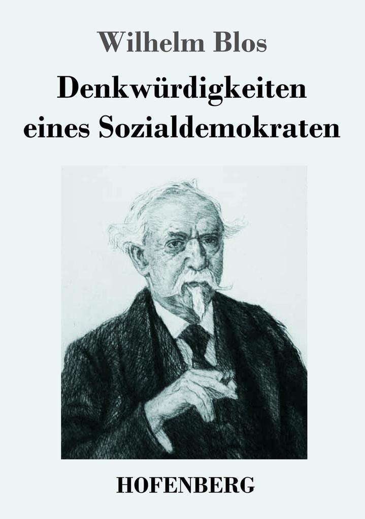 Produktbild: Denkwürdigkeiten eines Sozialdemokraten | Wilhelm Blos