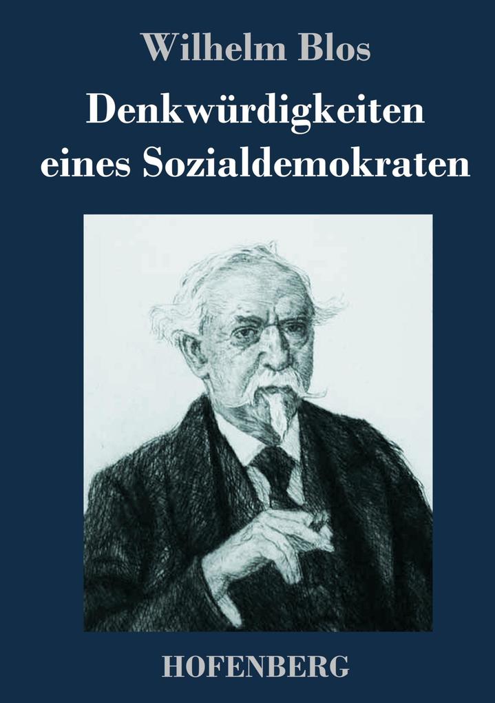 Produktbild: Denkwürdigkeiten eines Sozialdemokraten | Wilhelm Blos