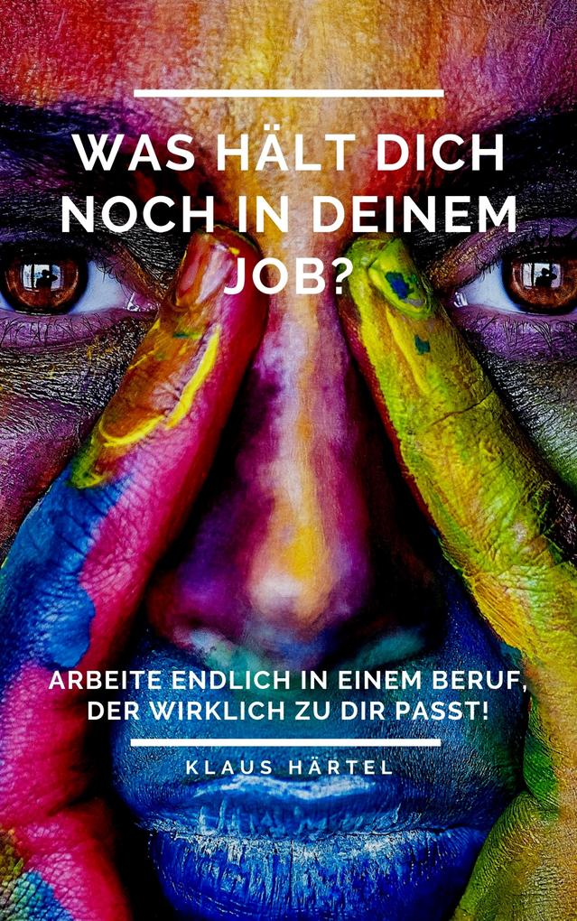 Produktbild: Was hält Dich noch in Deinem Job? | Klaus Härtel