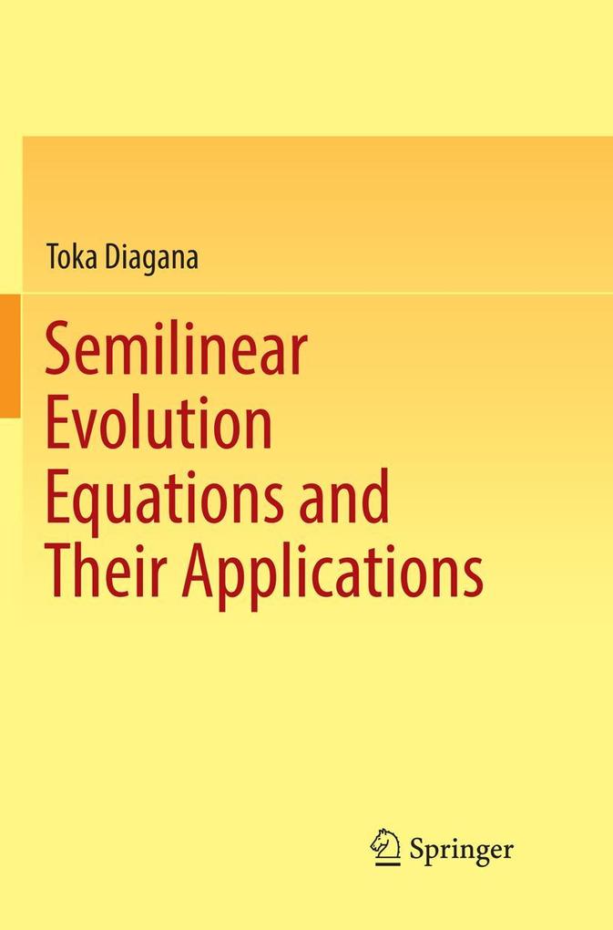 Produktbild: Semilinear Evolution Equations and Their Applications | Toka Diagana