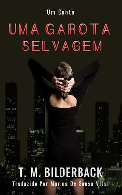 Produktbild: Uma Garota Selvagem: Um Conto | T. M. Bilderback