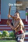 Die Maori: Die Kultur der klassischen Maori