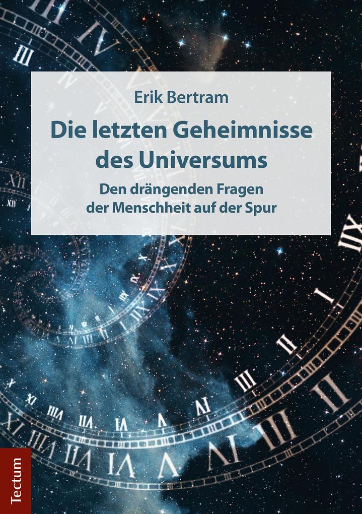 Produktbild: Die letzten Geheimnisse des Universums | Erik Bertram