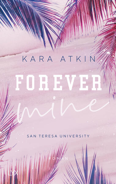 Produktbild: Forever Mine - San Teresa University | Kara Atkin