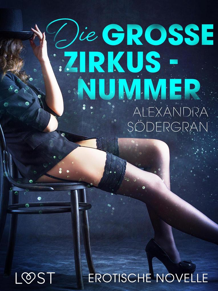 Produktbild: Die große Zirkusnummer - Erotische Novelle | Alexandra Södergran