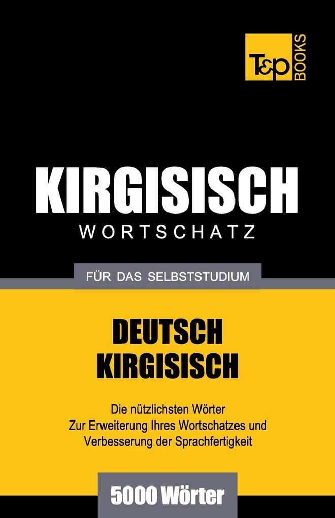 Produktbild: Wortschatz Deutsch-Kirgisisch für das Selbststudium - 5000 Wörter | Andrey Taranov
