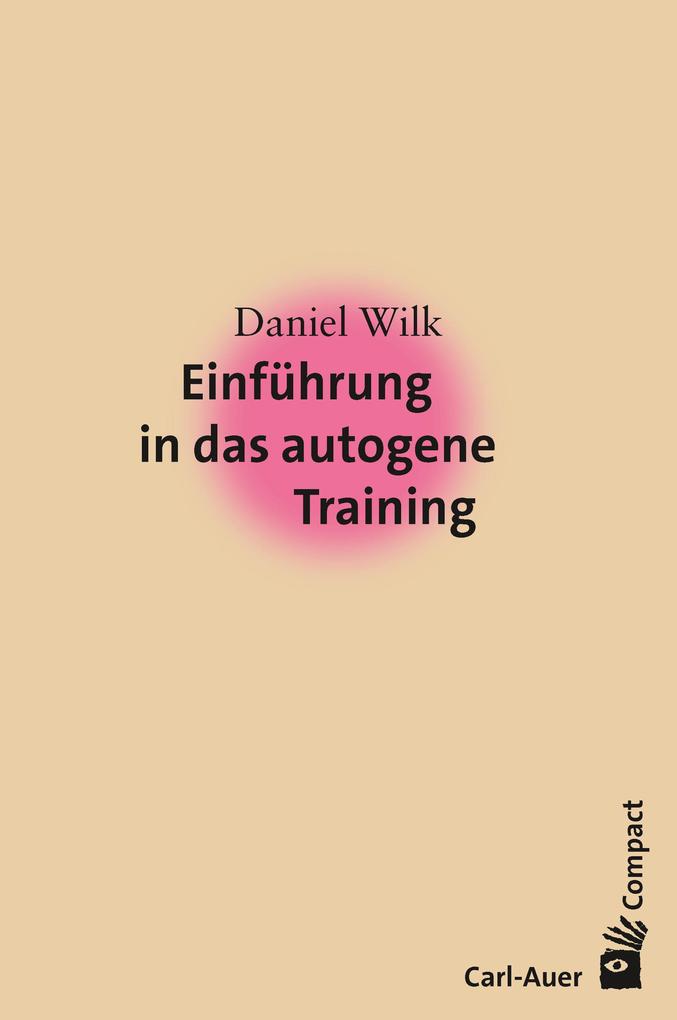 Produktbild: Einführung in das Autogene Training | Daniel Wilk