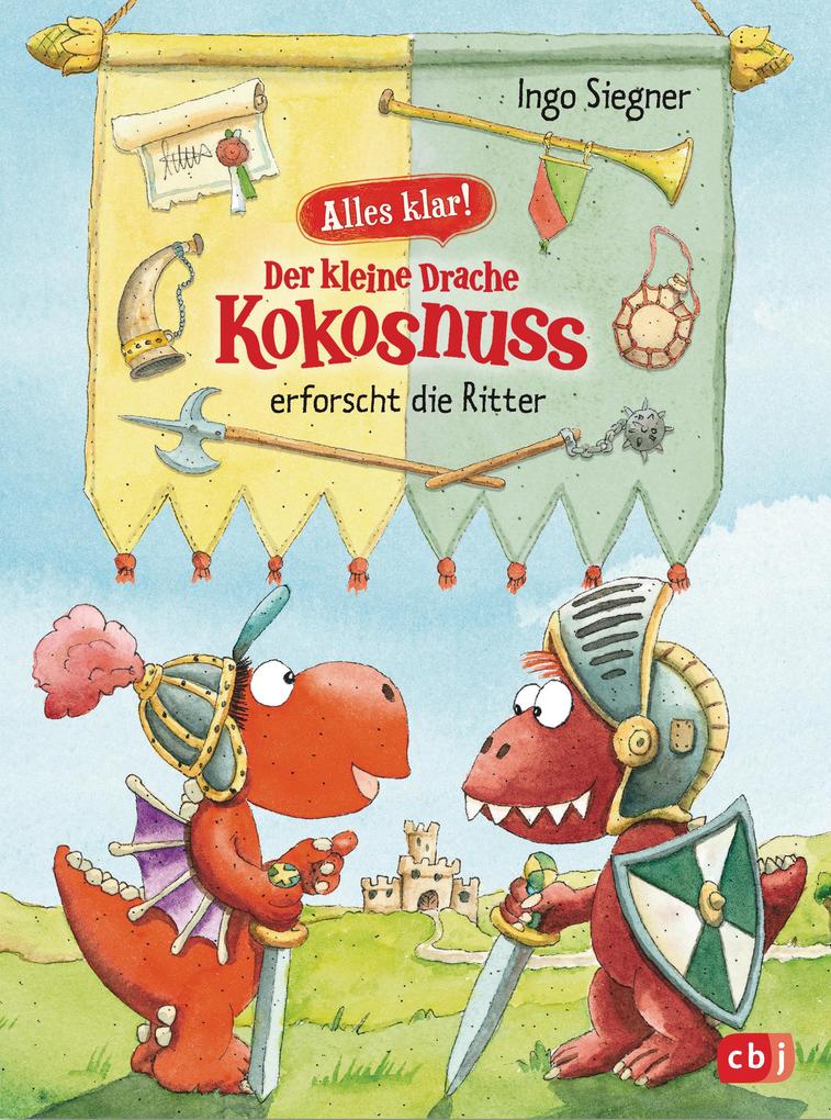 Produktbild: Alles klar! Der kleine Drache Kokosnuss erforscht die Ritter | Ingo Siegner