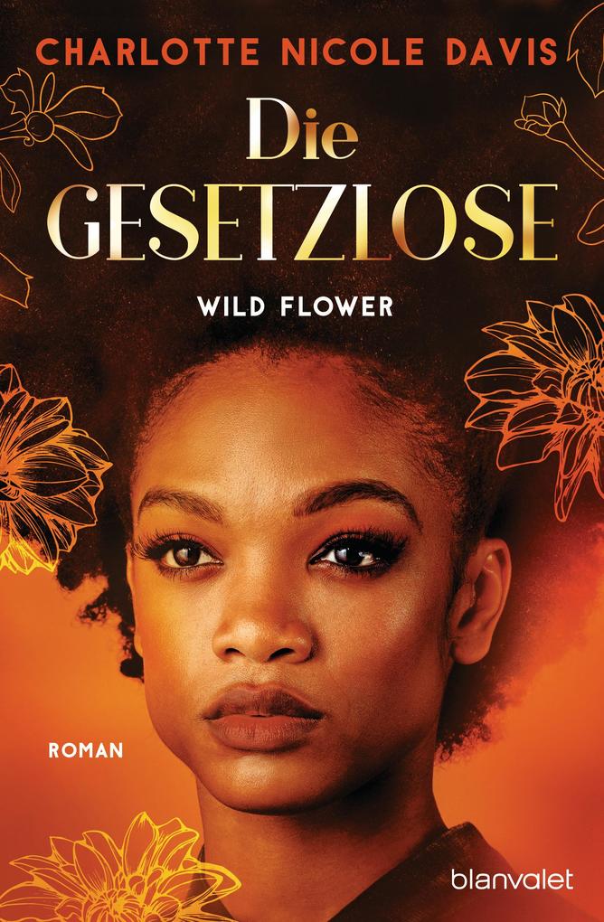 Produktbild: Wild Flower - Die Gesetzlose | Charlotte Nicole Davis