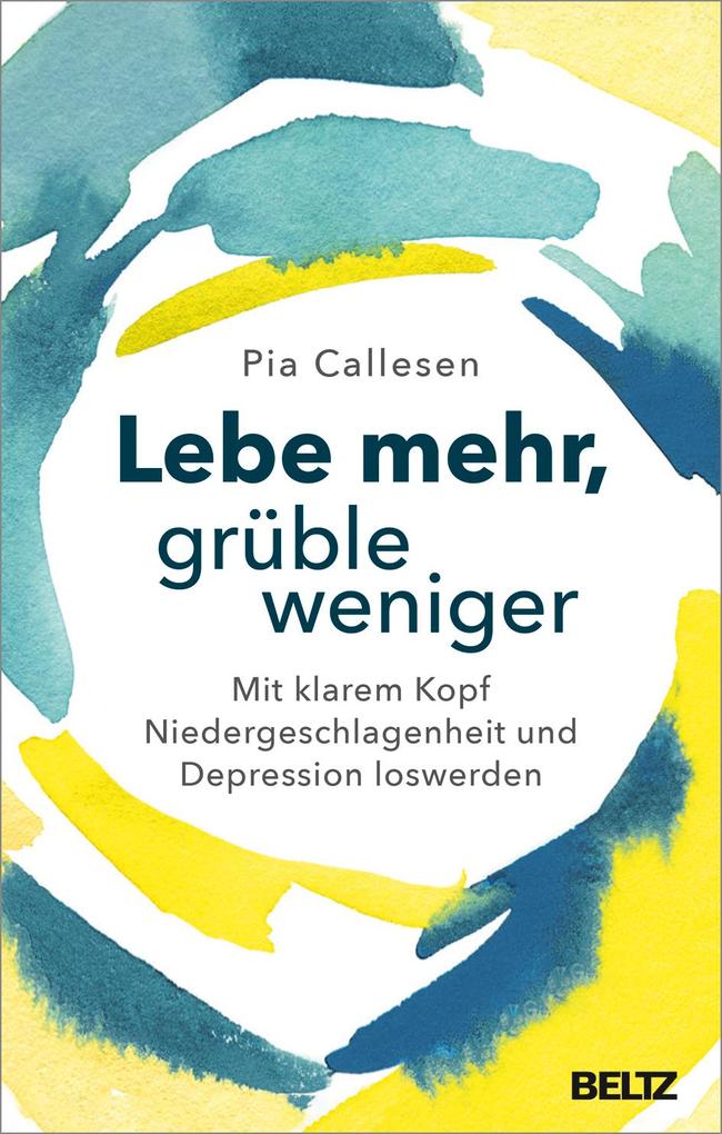 Produktbild: Lebe mehr, grüble weniger | Pia Callesen