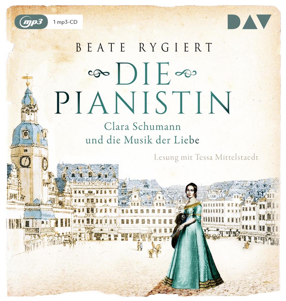 Produktbild: Die Pianistin. Clara Schumann und die Musik der Liebe | Beate Rygiert