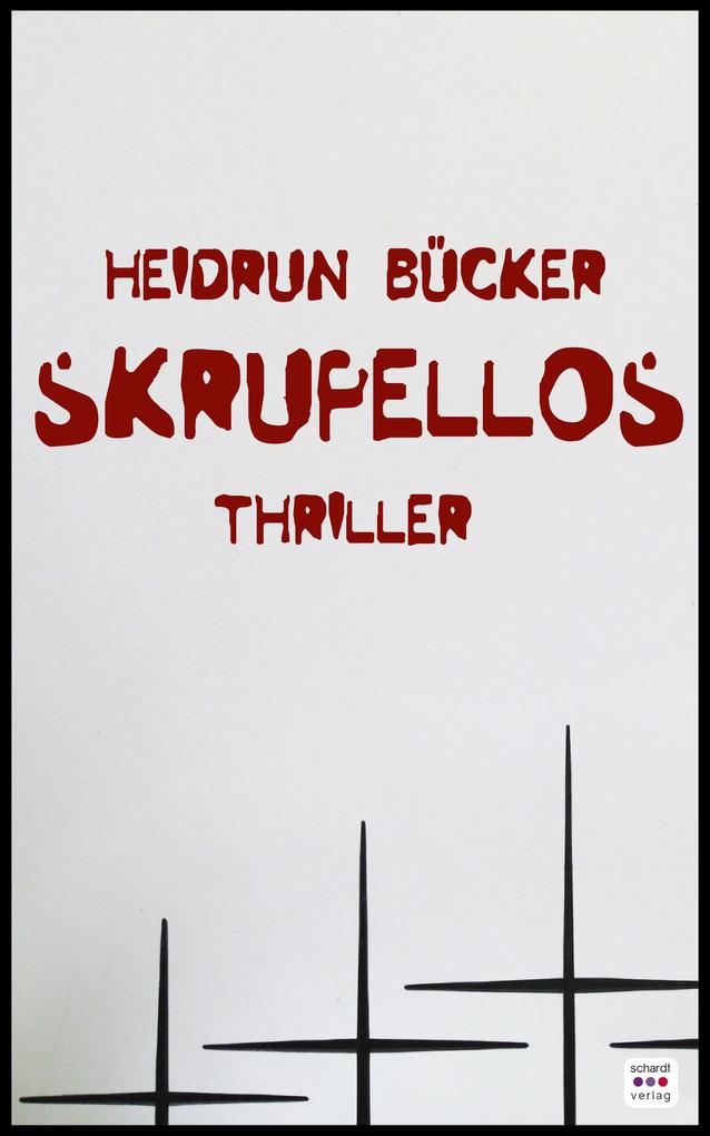 Produktbild: Skrupellos: Thriller | Heidrun Bücker