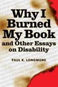 Why I Burned My Book and Other Essays on Disability als Buch (gebunden)