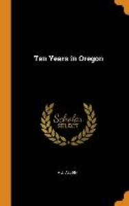 Ten Years in Oregon als Buch (gebunden)